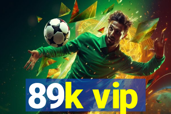 89k vip